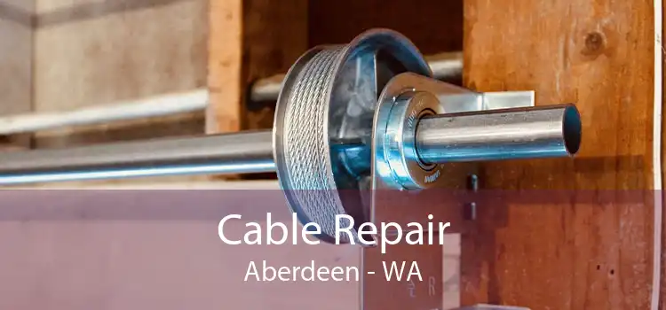 Cable Repair Aberdeen - WA