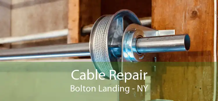 Cable Repair Bolton Landing - NY