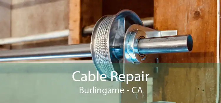 Cable Repair Burlingame - CA