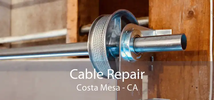 Cable Repair Costa Mesa - CA