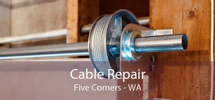 Cable Repair Five Corners - WA