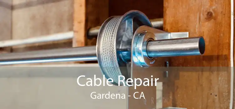 Cable Repair Gardena - CA