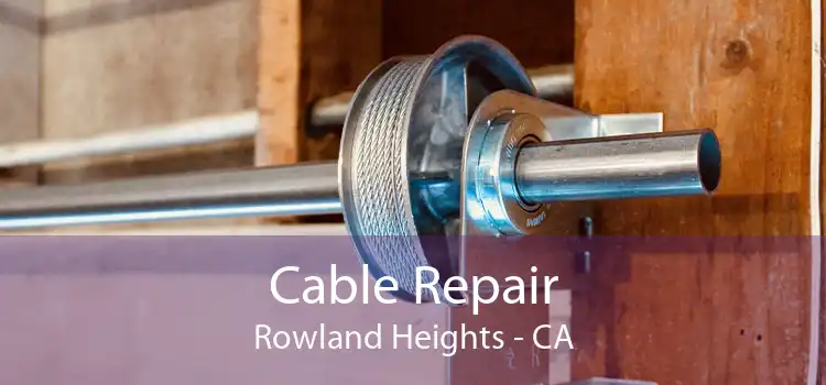Cable Repair Rowland Heights - CA
