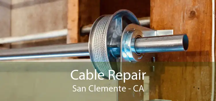 Cable Repair San Clemente - CA