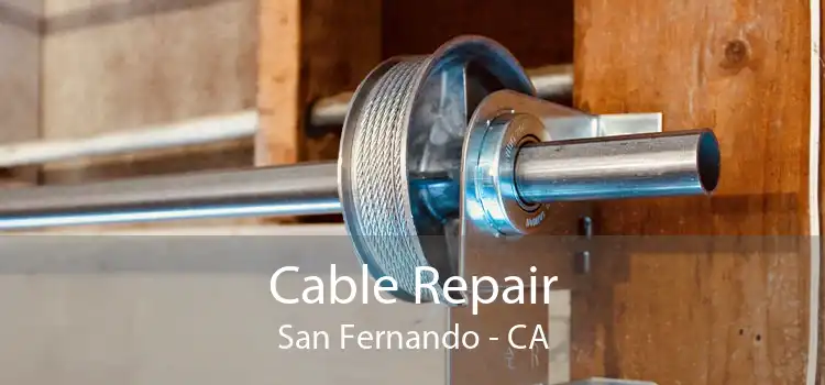 Cable Repair San Fernando - CA