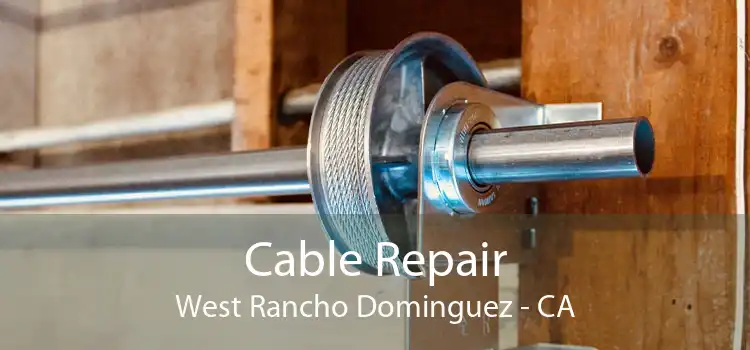 Cable Repair West Rancho Dominguez - CA