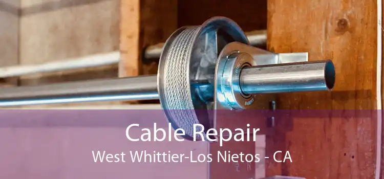 Cable Repair West Whittier-Los Nietos - CA
