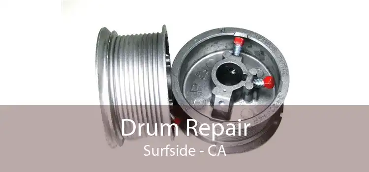 Drum Repair Surfside - CA