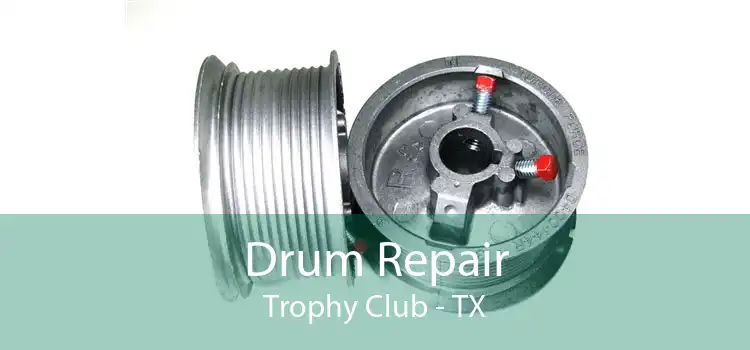 Drum Repair Trophy Club - TX