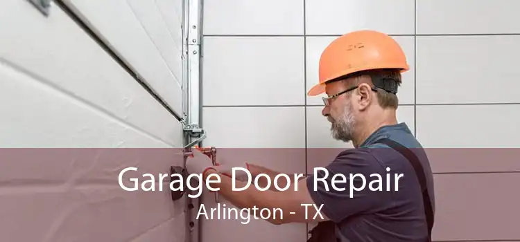 Garage Door Repair Arlington - TX