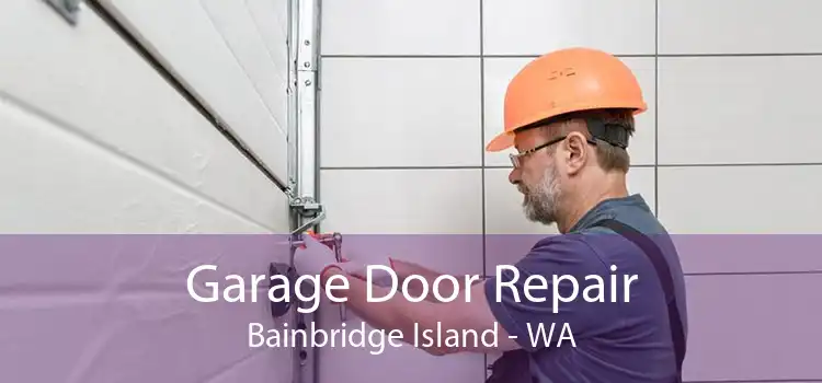 Garage Door Repair Bainbridge Island - WA