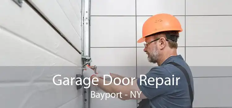 Garage Door Repair Bayport - NY