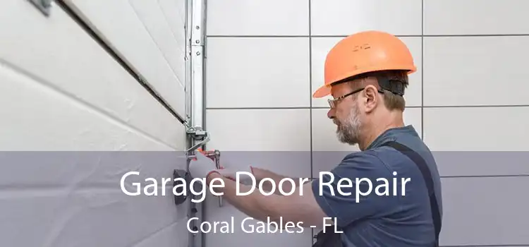 Garage Door Repair Coral Gables - FL