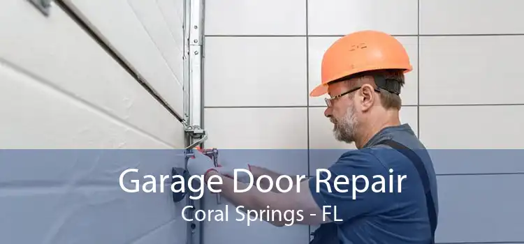 Garage Door Repair Coral Springs - FL
