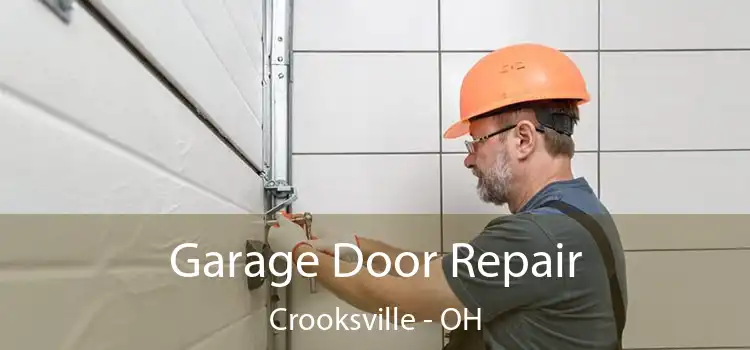 Garage Door Repair Crooksville - OH