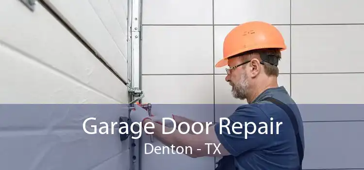 Garage Door Repair Denton - TX