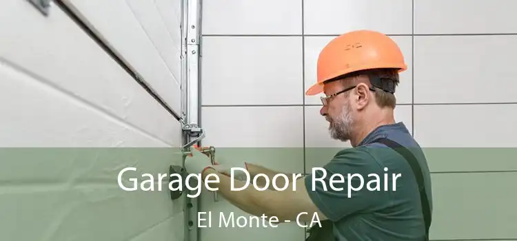 Garage Door Repair El Monte - CA