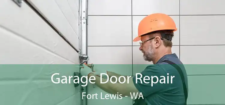  Garage Door Repair Fort Lewis - WA