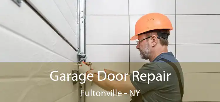 Garage Door Repair Fultonville - NY