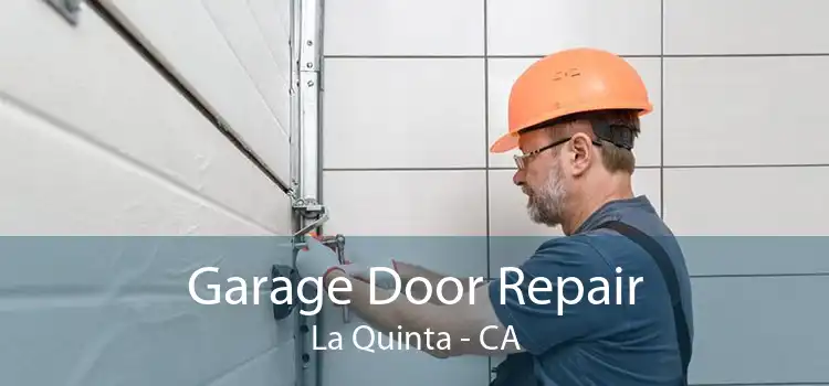 Garage Door Repair La Quinta - CA