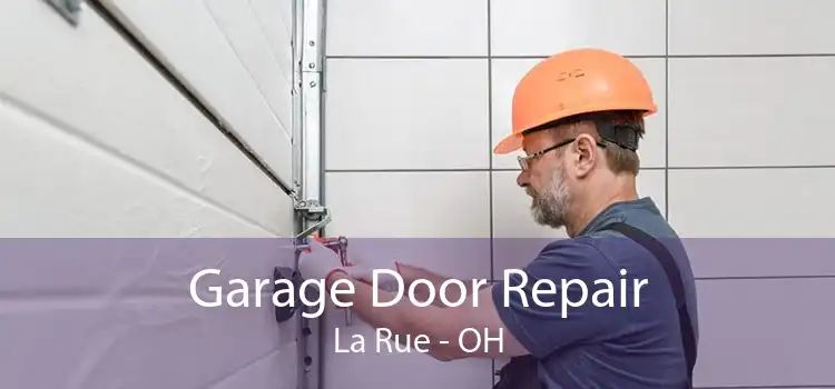 Garage Door Repair La Rue - OH
