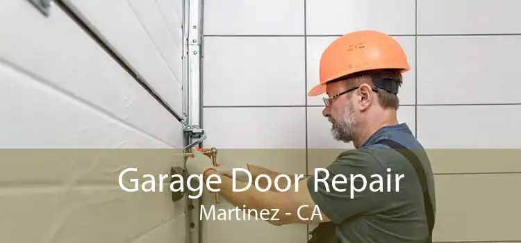 Garage Door Repair Martinez - CA