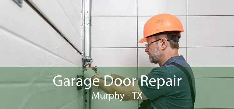 Garage Door Repair Murphy - TX