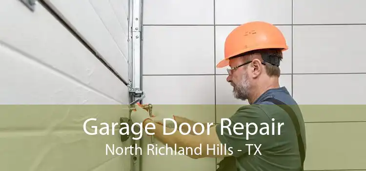 Garage Door Repair North Richland Hills - TX