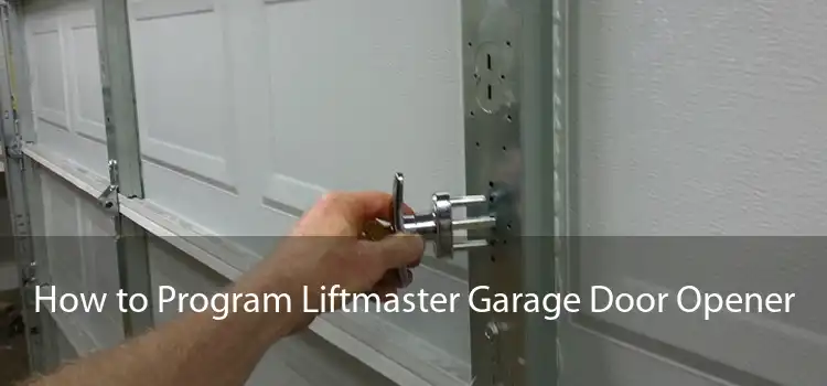  How to Program Liftmaster Garage Door Opener 