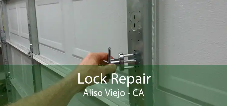 Lock Repair Aliso Viejo - CA