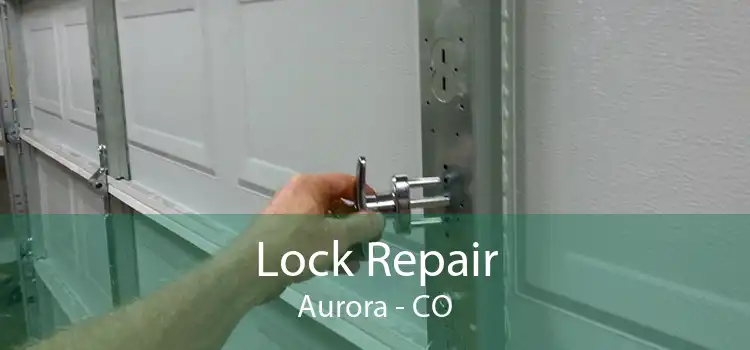 Lock Repair Aurora - CO
