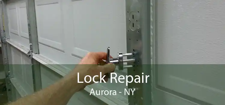 Lock Repair Aurora - NY