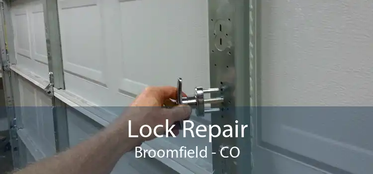 Lock Repair Broomfield - CO