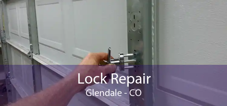 Lock Repair Glendale - CO