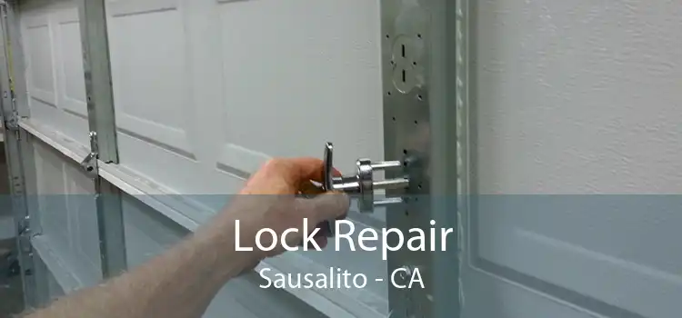 Lock Repair Sausalito - CA
