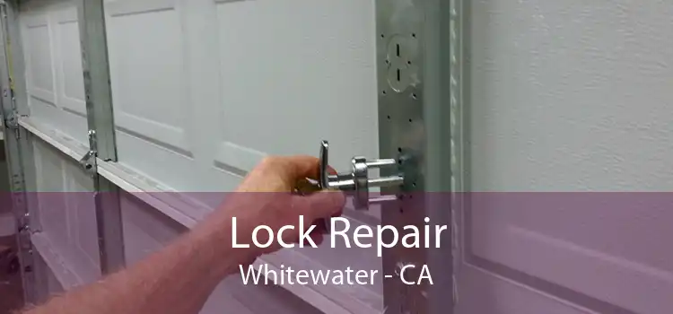 Lock Repair Whitewater - CA