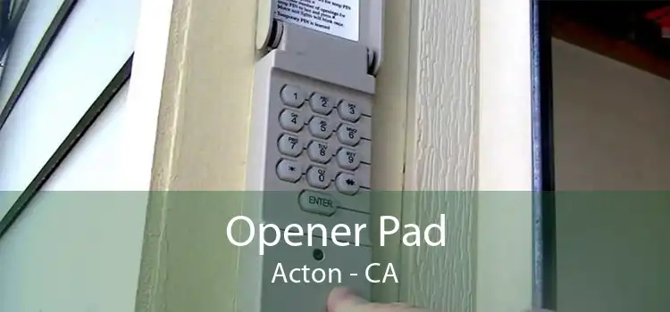 Opener Pad Acton - CA