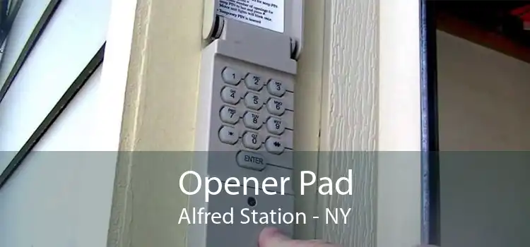 Opener Pad Alfred Station - NY