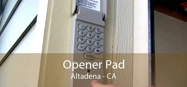 Opener Pad Altadena - CA