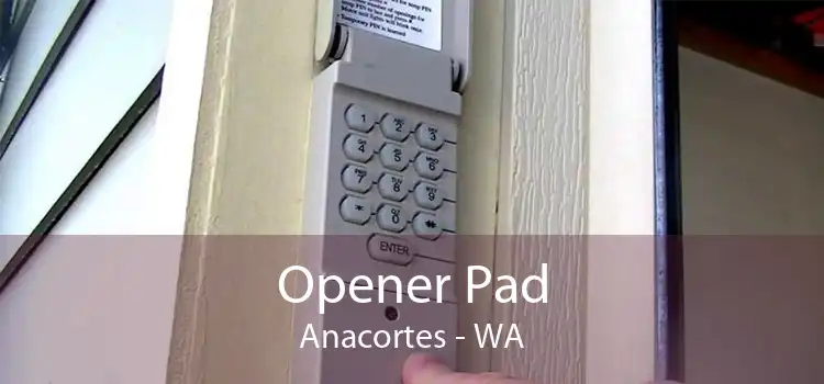 Opener Pad Anacortes - WA
