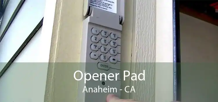 Opener Pad Anaheim - CA
