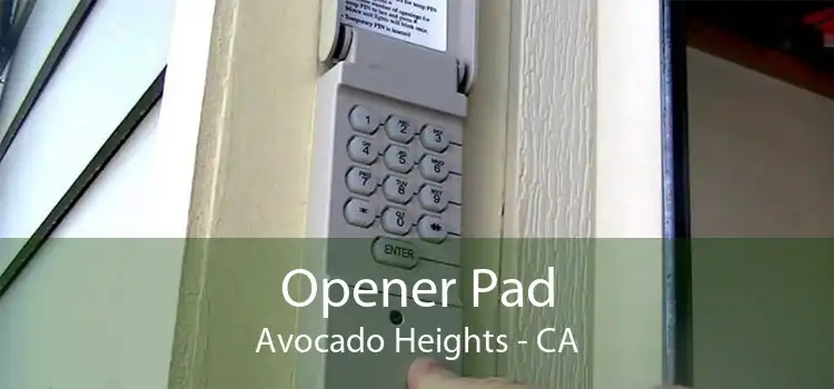 Opener Pad Avocado Heights - CA
