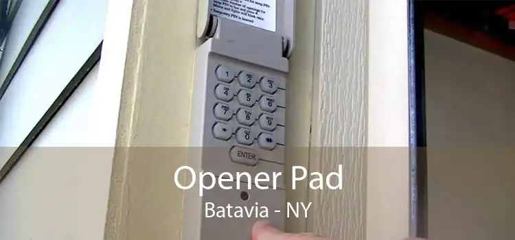 Opener Pad Batavia - NY