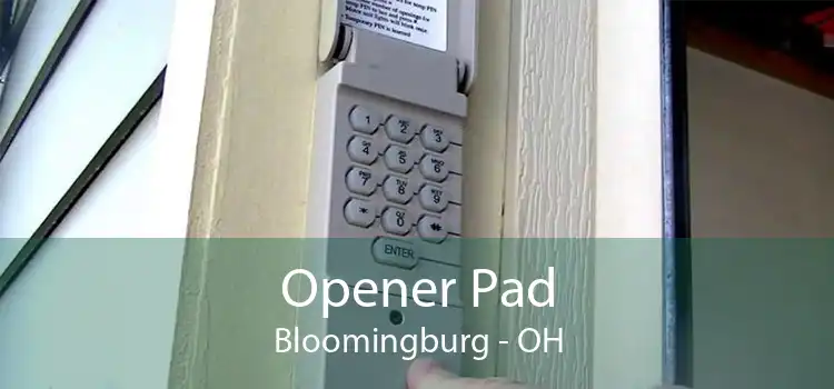 Opener Pad Bloomingburg - OH