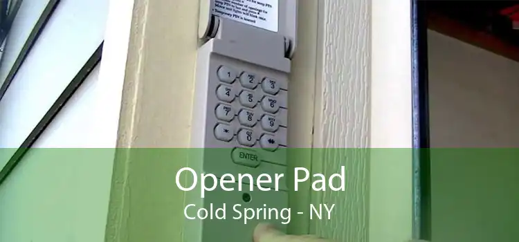 Opener Pad Cold Spring - NY