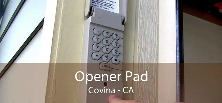 Opener Pad Covina - CA