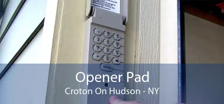 Opener Pad Croton On Hudson - NY