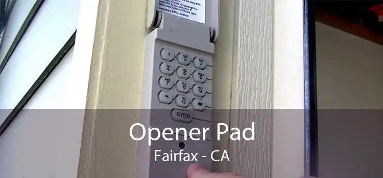 Opener Pad Fairfax - CA