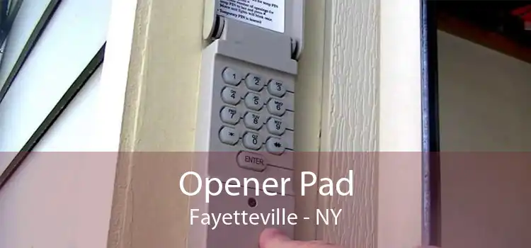 Opener Pad Fayetteville - NY