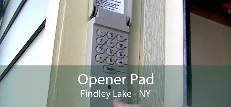 Opener Pad Findley Lake - NY